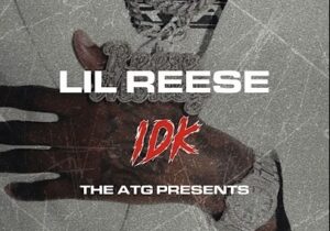 Lil Reese & ATG Productions IDK (I Don't Know) Mp3 Download